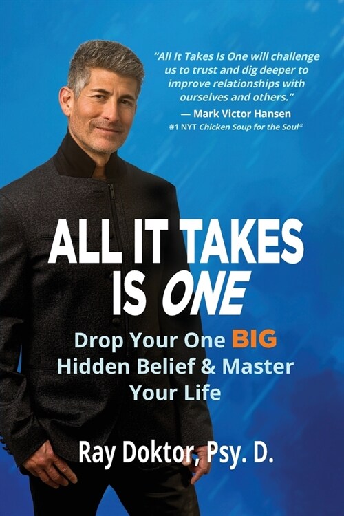 All It Takes Is One: Drop Your One BIG Hidden Belief and Master Your Life (Paperback)