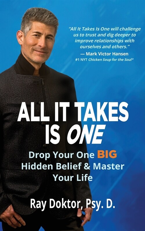 All It Takes Is One: Drop Your One BIG Hidden Belief and Master Your Life (Hardcover)