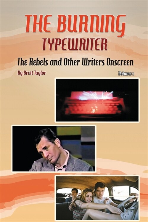 The Burning Typewriter - The Rebels and Other Writers Onscreen Volume 1 (Paperback)