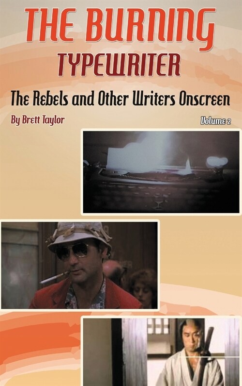 The Burning Typewriter - The Rebels and Other Writers Onscreen Volume 2 (hardback) (Hardcover)