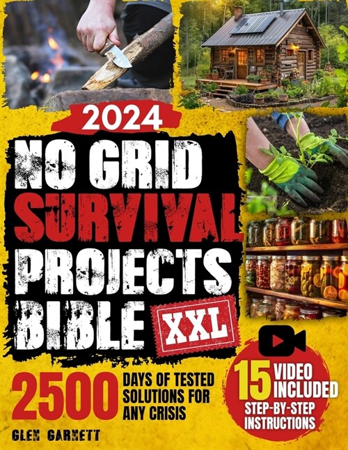 No Grid Survival Projects Bible: DIY Guide for Extreme Self-Sufficiency, Build a Cabin, Purify Water, Learn Techniques for Safe Food Supply - 2500 day (Paperback)