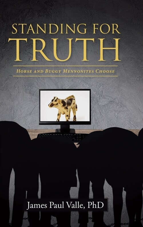 Standing For Truth: Horse and Buggy Mennonites Choose (Hardcover)