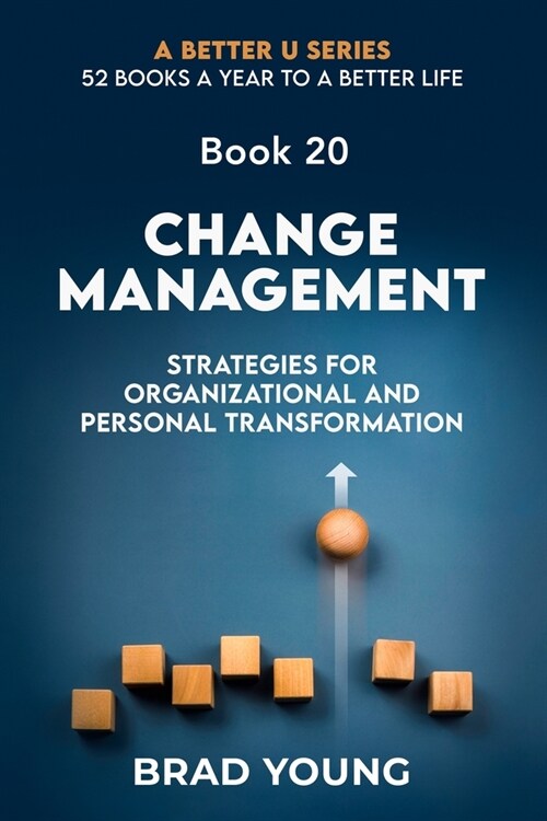 Change Management: Strategies For Organizational and Personal Transformation (Paperback)