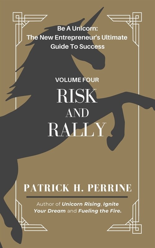 Risk and Rally: Igniting Your Entrepreneurial Spirit in the High-Risk, High-Reward Startup Journey (Paperback)