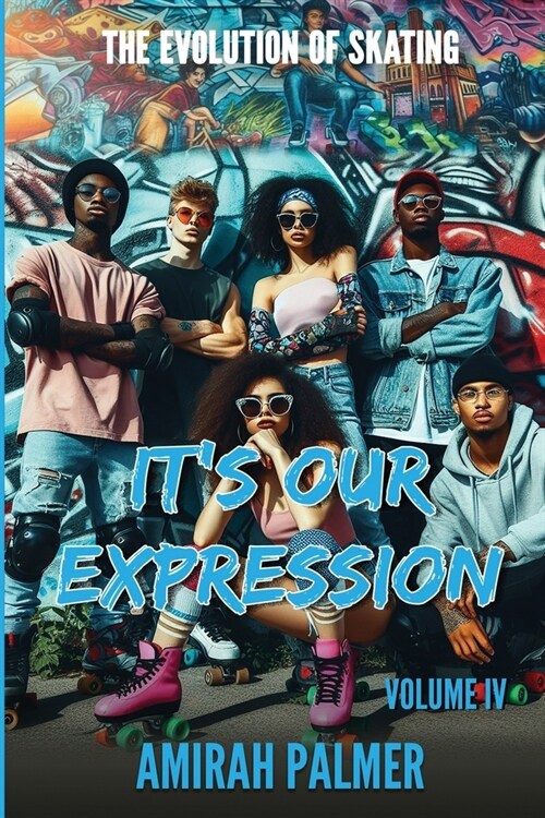 The Evolution of Skating Vol IV: Its Our Expression (Paperback)