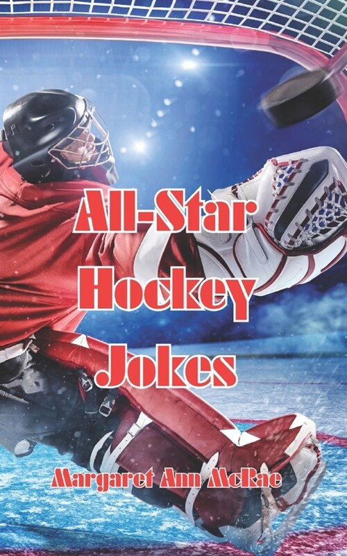 All-Star Hockey Jokes: The Most Ridiculous Hockey Jokes Ever (Paperback)