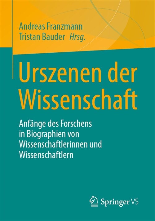 Urszenen Der Wissenschaft: Anf?ge Des Forschens in Biographien Von Wissenschaftlerinnen Und Wissenschaftlern (Paperback, 2024)