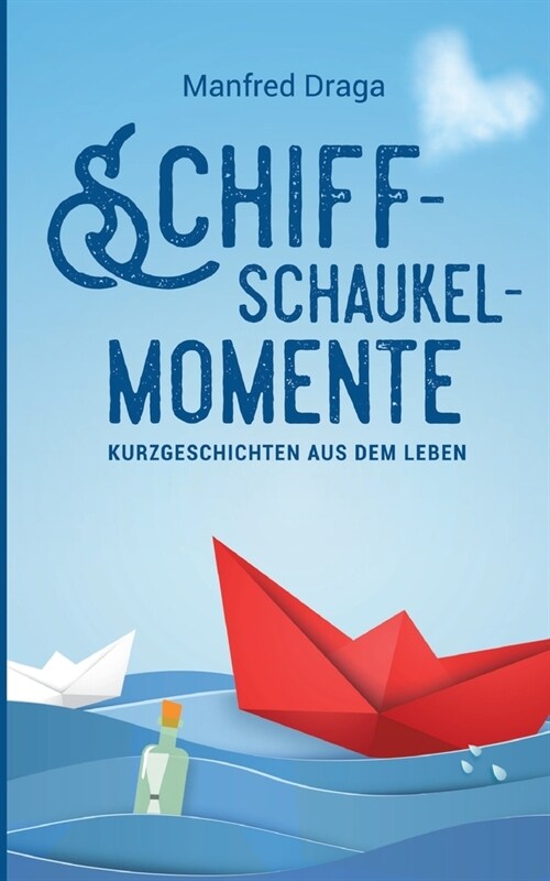 Schiffschaukelmomente: Kurzgeschichten aus dem Leben (Paperback)