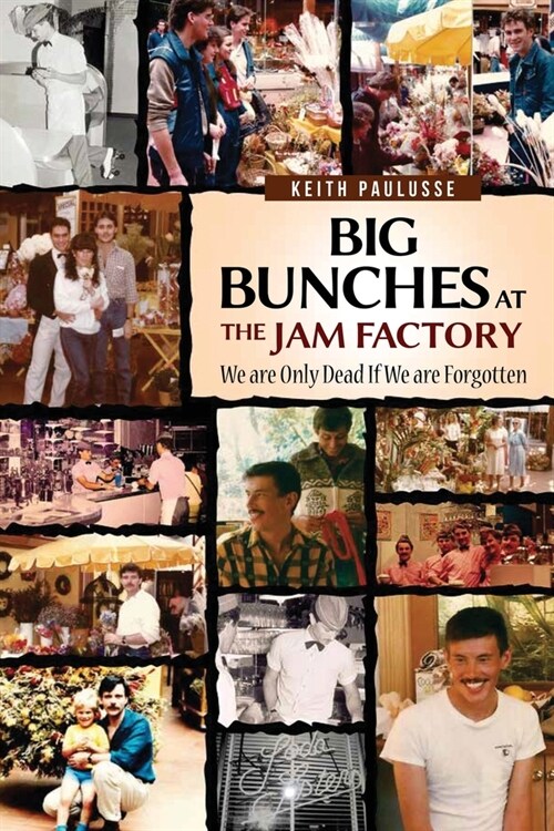 Big Bunches At The Jam Factory: We Are Only Dead If We Are Forgotten (Paperback)