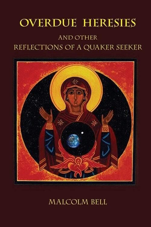Overdue Heresies: And Other Reflections of a Quaker Seeker (Paperback)