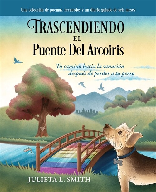 Trascendiendo El Puente Del Arcoiris: Tu camino hacia la sanaci? despu? de perder a tu perro (Paperback)