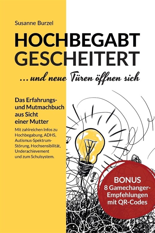 Hochbegabt gescheitert - und neue T?en ?fnen sich: Das Erfahrungs- und Mutmachbuch aus Sicht einer Mutter - mit Infos zu ADHS, Autismus-Spektrum-St? (Paperback)