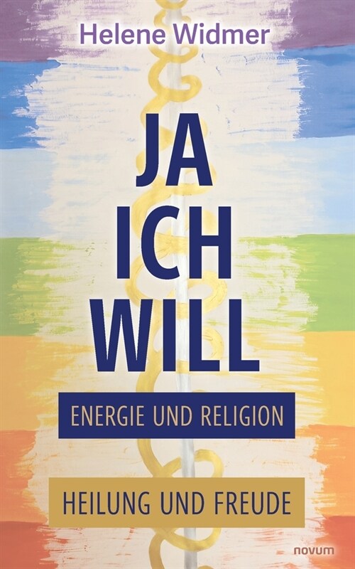 Ja, ich will - Energie und Religion: Heilung und Freude (Paperback)