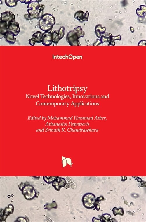 Lithotripsy - Novel Technologies, Innovations and Contemporary Applications: Novel Technologies, Innovations and Contemporary Applications (Hardcover)