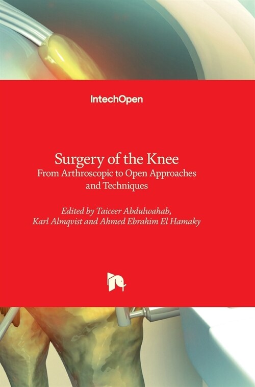 Surgery of the Knee - From Arthroscopic to Open Approaches and Techniques: From Arthroscopic to Open Approaches and Techniques (Hardcover)