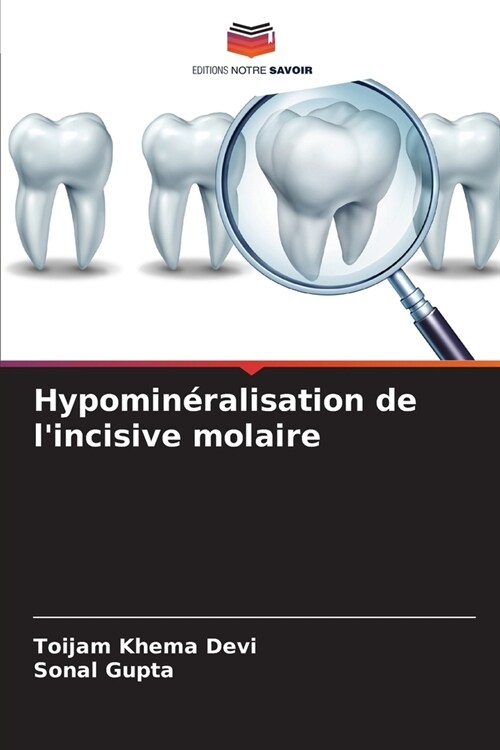 Hypomin?alisation de lincisive molaire (Paperback)
