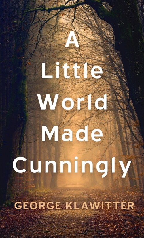 A Little World Made Cunningly (Hardcover)