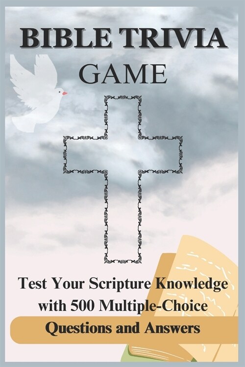 Bible Trivia Game: Test Your Scripture Knowledge with 500 Multiple-Choice Questions and Answers (Paperback)