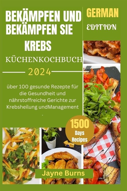 Bek?pfen Und Bek?pfen Sie Krebs K?henkochbuch: ?er 100 gesunde Rezepte f? die Gesundheit und n?rstoffreiche Gerichte zur Krebsheilung undManagem (Paperback)