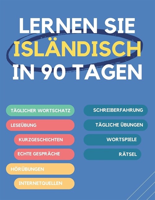 Lernen Sie Isl?disch in 90 Tagen: T?licher Wortschatzaufbau, ?ungen, Lese-, Schreib- und Aussprache?ungen (Paperback)