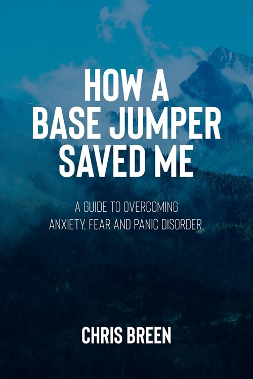 How a Base Jumper Saved Me (Paperback)