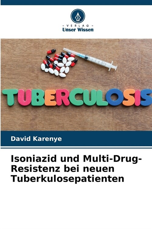 Isoniazid und Multi-Drug-Resistenz bei neuen Tuberkulosepatienten (Paperback)
