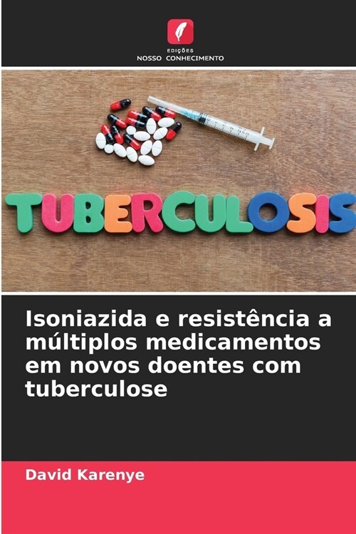 Isoniazida e resist?cia a m?tiplos medicamentos em novos doentes com tuberculose (Paperback)