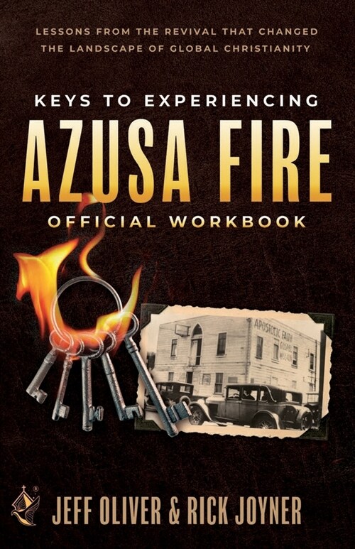 Keys to Experiencing Azusa Fire Workbook: Lessons from the Revival that Changed the Landscape of Global Christianity (Paperback)