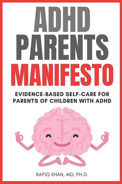 ADHD Parents Manifesto: Evidence-based Self-Care For Parents Of Children With ADHD (Paperback)