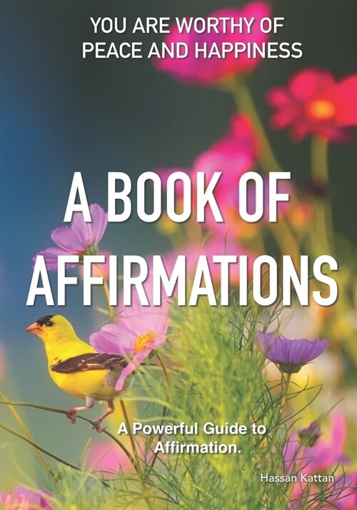 A Book of Affirmations: You Are Worthy Of Peace And Happiness (Paperback)