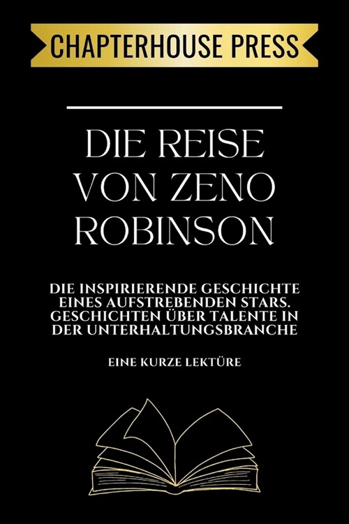 Die Reise von Zeno Robinson: Die inspirierende Geschichte eines aufstrebenden Stars. Geschichten ?er Talente in der Unterhaltungsbranche (Paperback)