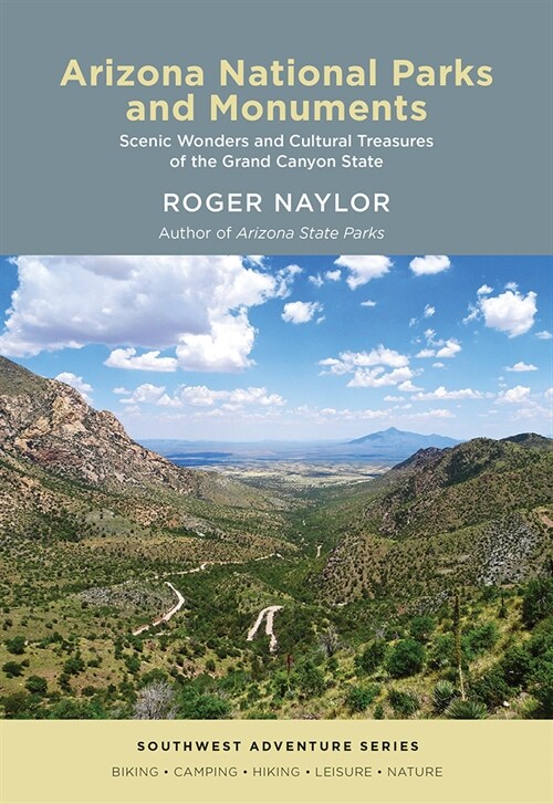 Arizona National Parks and Monuments: Scenic Wonders and Cultural Treasures of the Grand Canyon State (Paperback)