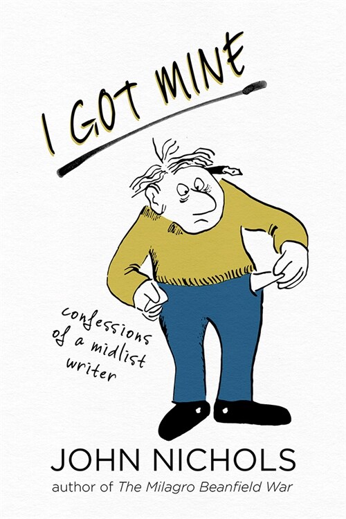 I Got Mine: Confessions of a Midlist Writer (Paperback)