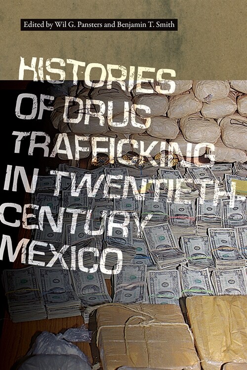 Histories of Drug Trafficking in Twentieth-Century Mexico (Paperback)