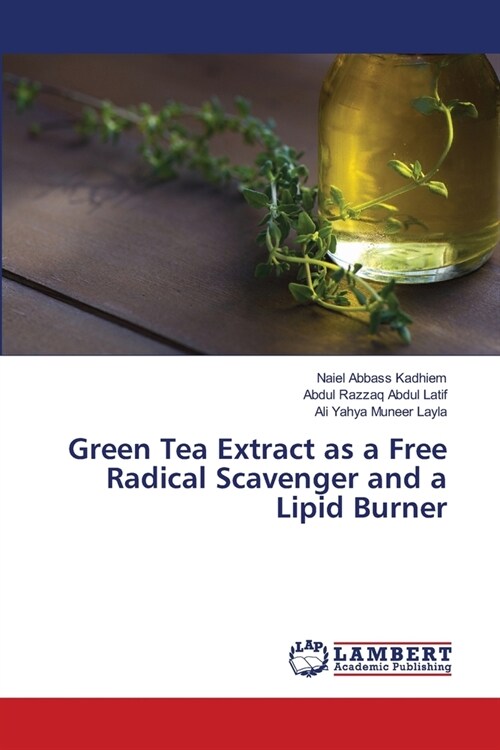 Green Tea Extract as a Free Radical Scavenger and a Lipid Burner (Paperback)