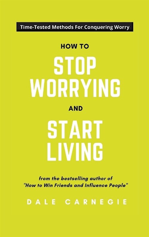How To Stop Worrying And Start Living (Hardcover)