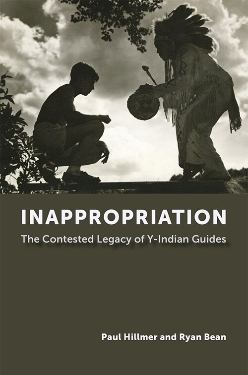 Inappropriation: The Contested Legacy of Y-Indian Guides (Paperback)
