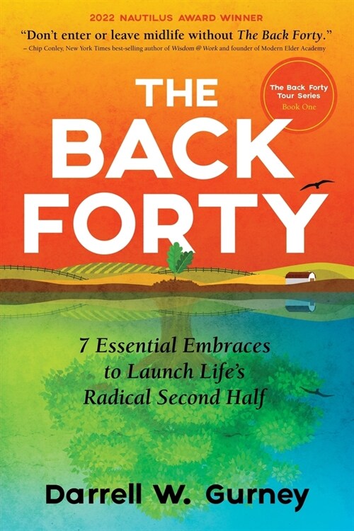The Back Forty: 7 Essential Embraces to Launch Lifes Radical Second Half (Paperback)