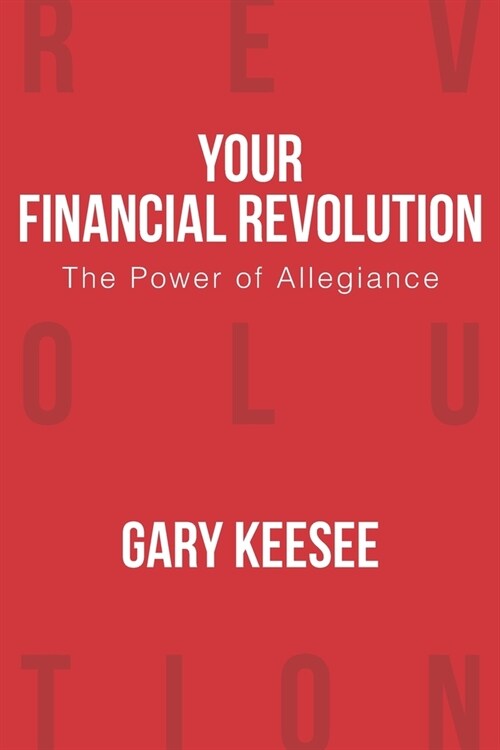 Your Financial Revolution: The Power of Allegiance (Paperback)