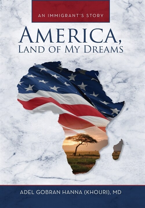 America, Land of My Dreams: An Immigrants Story (Hardcover)