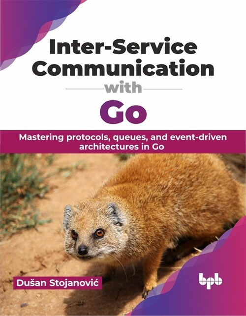 Inter-Service Communication with Go: Mastering Protocols, Queues, and Event-Driven Architectures in Go (Paperback)