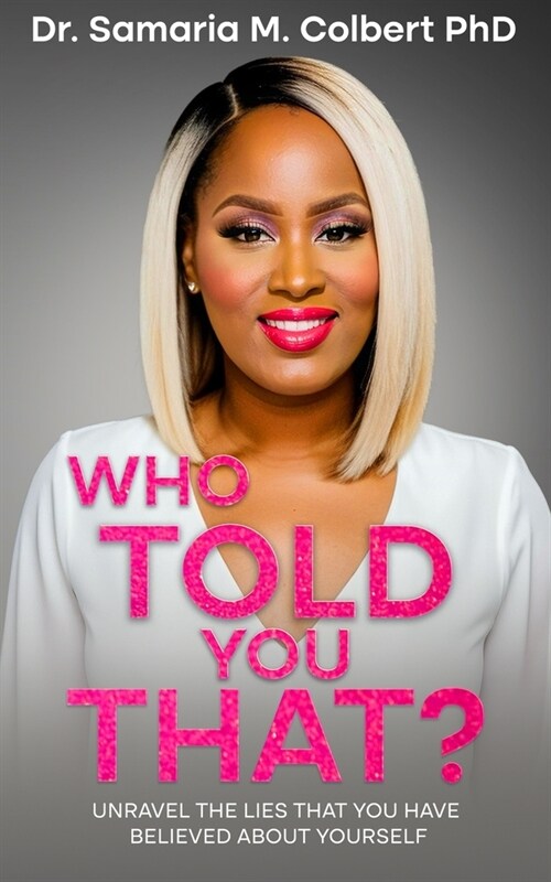 Who Told You That?: Unravel the lies that you have believed about yourself. (Paperback)