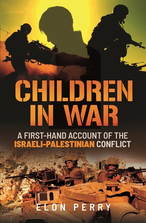Children in War : A First-Hand Account of the Israeli-Palestinian Conflict (Hardcover)