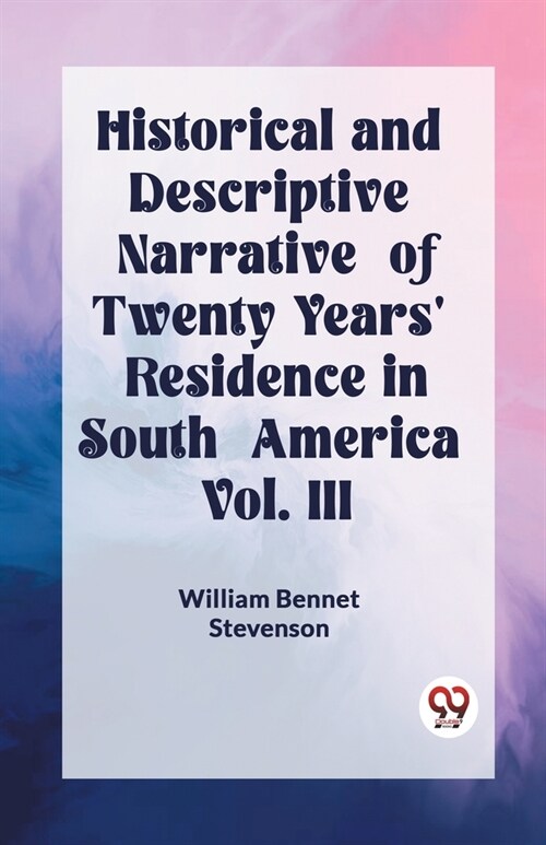 Historical and Descriptive Narrative of Twenty Years Residence in South America Vol. III (Paperback)