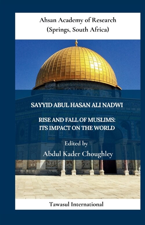 Rise and Fall of Muslims: Its Impact on the World (Paperback)