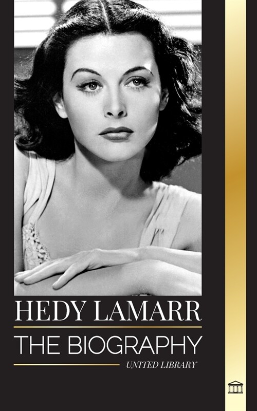 Hedy Lamarr: The biography and life of a beautiful Actress and Inventor (Paperback)