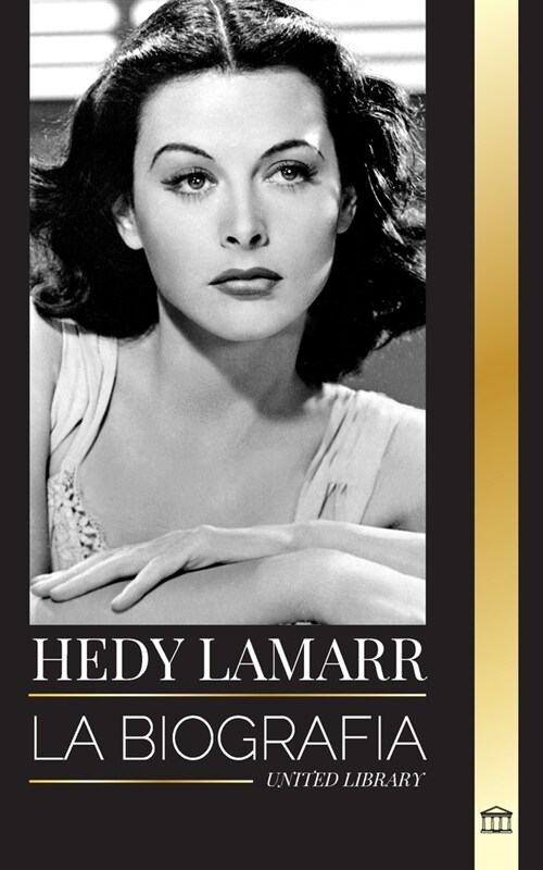 Hedy Lamarr: La biograf? y la vida de una bella Actriz e Inventora (Paperback)