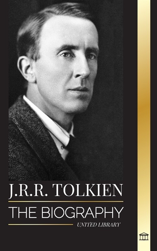 J.R.R. Tolkien: The biography of a high fantasy author, his tales, dreams and legacy (Paperback)