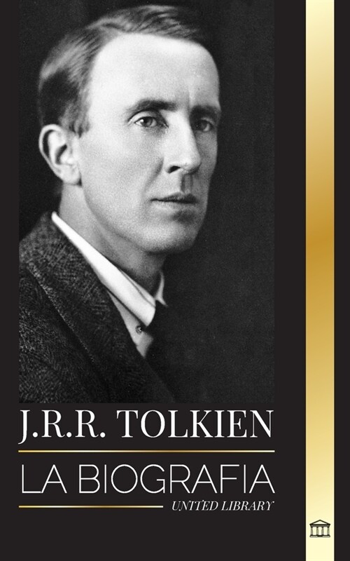 J.R.R. Tolkien: La biograf? de un autor de alta fantas?, sus cuentos, sus sue?s y su legado (Paperback)