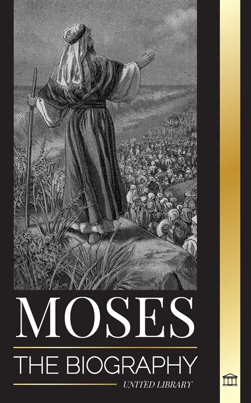 Moses: The biography of the leader of the Israelites, life as a prophet and monotheism (Paperback)